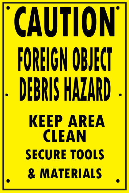 FOREIGN OBJECT DEBRIS HAZARD - KEEP AREA CLEAN