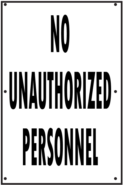 NO UNAUTHORIZED PERSONNEL