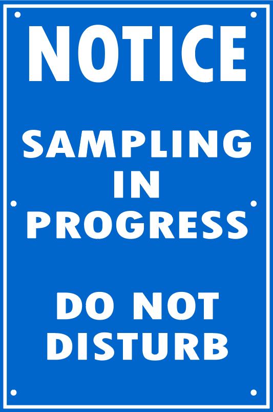 SAMPLING IN PROGRESS - DO NOT DISTURB