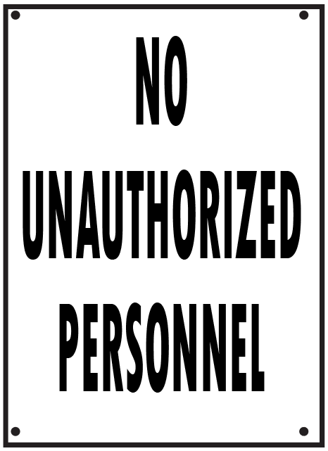 NO UNAUTHORIZED PERSONNEL