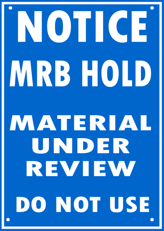 MRB HOLD - MATERIAL UNDER REVIEW