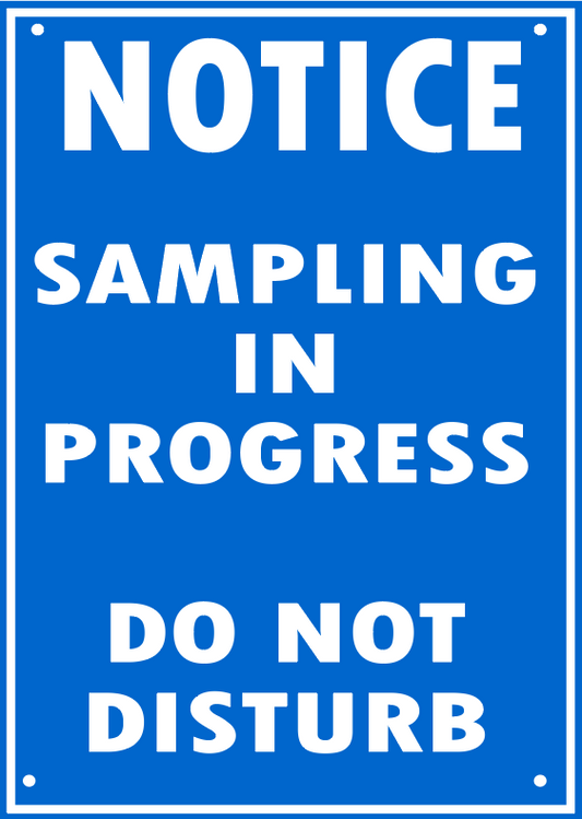 SAMPLING IN PROGRESS - DO NOT DISTURB