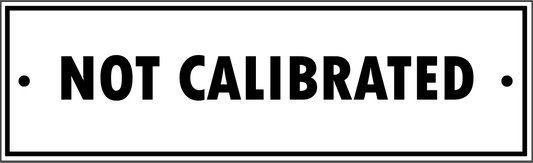 "NOT CALIBRATED" TAG, 3 X 10